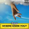 Where Were You (Explicit) - A1Gento