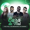 Cara de Mal (Explicit) - Yuri e Will&Mc Branquinha&MC Ruanzin