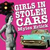 Girls in Stolen Cars - Myles Erlick