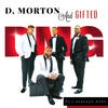 He's Already Here - D. Morton and Gifted