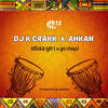 Obaa Ye(U Go Chop) - Dj K Crakk&Ahkan