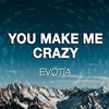 You Make Me Crazy - Evotia