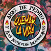 Quemar la Vida - Abel de Pedro y los Nuevos Bourbones&Abel de Pedro Sánchez