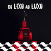 Do Lixo ao Luxo (Explicit) - Pedro Lotto&MC Hariel&Mc Gah&Haitam&Kawe&Wall Hein&Vulgo FK&MC Don Juan&Kayode&Haikaiss&Costa Gold&White Monkey Recordings