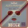 I Got - Alex Pardini
