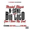 Can't Have My Soul(feat. Gilly Loco & Big Juice) (Explicit) - Mental Illness&N-Sane&BIG LOCO&Gilly Loco&Big Juice