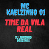 Time da Vila Real (Explicit) - mc kaelzinho 01&DJ JUNINHO ORIGINAL