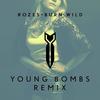 Burn Wild (Young Bombs Remix) - Young Bombs&ROZES