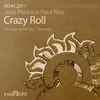 Crazy Roll (Original Mix) - Jose Ponce&Raul Rios