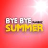 Bye Bye Summer (Radio Edit) - Rameez