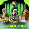 Toma Pau (Explicit) - GS O Rei do Beat&MC Nany&MC Marsha&MC GW