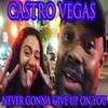 NEVER GONNA GIVE UP ON YOU - Castro Vegas