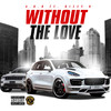 Without The Love (Explicit) - A.D.B&Dizzy D