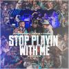 Stop Playin' With Me (feat. Doknow & J.I Bandz) (Explicit) - Santeezy&Doknow&J.I Bandz