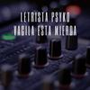 Vacila Esta Mierda (Explicit) - Letrista Psyko