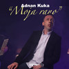 Moja Rano - Adnan Kuka&AK Sound&Edvin Peleš