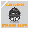 Strong Blow (Original Mix) - Gleb Cosmos