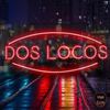 Dos Locos - Yayo&EzzE