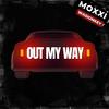 Out My Way - Moxxi&Arcanjo Beat&Wasionkey