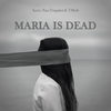 Maria Is Dead (Explicit) - XERX&Naz.Trapalot&Tmob