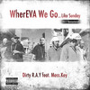 WherEVA We Go -...Like Sunday-[feat. Moss.Key] (2017 Remastered|Explicit) - Dirty R.A.Y&Moss.Key