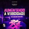 Aumentando a Velocidade (Explicit) - Funk 24Por48&THEUZ ZL&MC Rennan