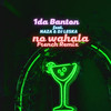 No Wahala (French Remix|Explicit) - 1da Banton&Naza&DJ Leska