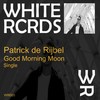 Good Morning Moon (Original Mix) - Patrick de Rijbel
