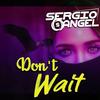 Don't Wait - Sergio Angel