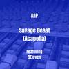 Savage Beast (Acapella|Explicit) - AAP&9eleven