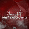 Never Going (Explicit) - Young Vet