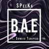 b.a.e.(feat. Soweto Tshepiso) - Speeka&Soweto Tshepiso