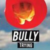 Trying - Bully