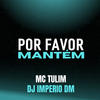 POR FAVOR MANTÉM (Explicit) - Dj Imperio DM&Mc Tulim