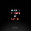 Hard Times Of Late - Francois Faverais&Zalyka&Denys