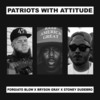 Patriots With Attitude - Forgiato Blow&Bryson Gray&Stoney Dudebro