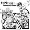 No Protect - TOMMY YANG&Lil Oppa