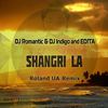 Shangri la (Roland UA Remix) - DJ Romantic&DJ Indigo&Edita&Roland Ua