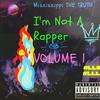 Im Not A Rapper Interlude (Explicit) - Mississippi The Truth