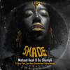 Shade - Michael kush&Dj Shampli&Guyu Pane&Sam Kam&Chamberlain Y&Vinox Musiq
