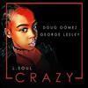 Crazy (Original Mix) - Doug Gomez&George Lesley&L. Soul