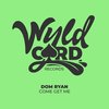 Come Get Me - Dom Ryan