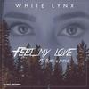 Feel My Love - White Lynx&Ivana&Radu