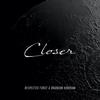 Closer - Respected Force&Brandon Kirkham
