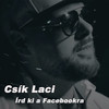 Írd ki a Facebookra - Csík Laci