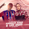 Piranha Esse É um Dom (Explicit) - DJ Macumba&MC Renatinho Falcão