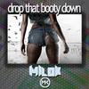 Drop That Booty Down (Radio Edit) - DJ Milok