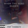 When The Wind Blows (Explicit) - Lover Boy&Evan Bowers&Brayden Maddox&Youngbeats