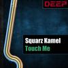 Touch Me (Original Mix) - Squarz Kamel