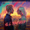 All You Need (Extended) - Visioneight&Da Clubbmaster